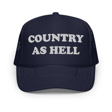 Load image into Gallery viewer, COUNTRY AS HELL Foam trucker HAT