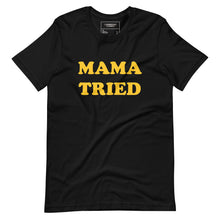 Load image into Gallery viewer, MAMA TRIED