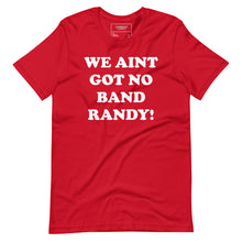 Load image into Gallery viewer, We ain’t got no band tee
