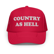 Load image into Gallery viewer, COUNTRY AS HELL Foam trucker HAT
